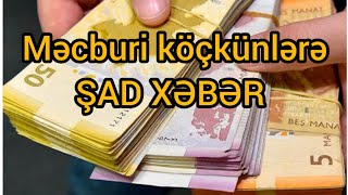 MƏCBURİ KÖÇKÜNLƏRƏ ŞAD XƏBƏR: 280 milyon manat...