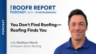 Roofr Report | How Roofing Finds You with Matthew Marsh