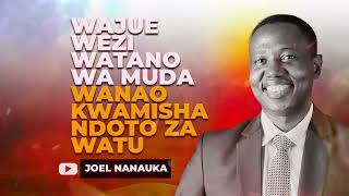 LIFE WISDOM: WAJUE WEZI WATANO WA MUDA WANAO KWAMISHA NDOTO ZA WATU - JOEL NANAUKA