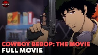 Cowboy Bebop: The Movie | FULL MOVIE | Hall Of Heroes