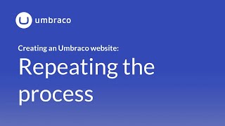 Creating an Umbraco 8 website: Repeat the process