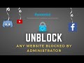 How To Unblock A Website Blocked by Administrator in 2024 - (2 Methods)