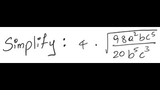 Radicals: Simplify 4* √(98a^2 b c^5 / 20b^5 c^3)