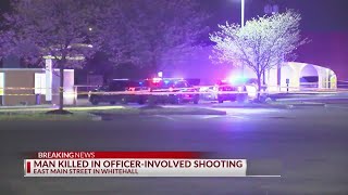 Man dies after officer-involved shooting in Whitehall