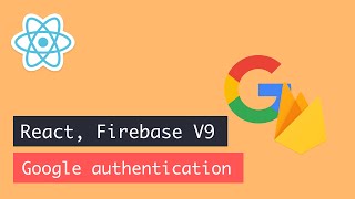 React, Firebase v9 Google authentication
