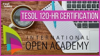 19 Dollars! 120-Hour TESOL Certificate (International Open Academy)