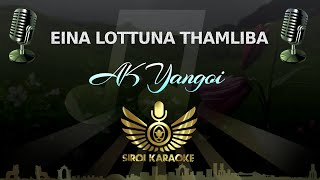 AK Yangoi - Eina Lottuna Thamliba (Manipuri Karaoke | Instrumental | Track)