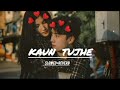 kaun Tujhe | slowed+reverb | _@Anti lover lofi