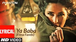 Ya Baba (Fitna Farebi) Lyrical | Phantom | Saif Ali Khan, Katrina Kaif | Nakash Aziz | Pritam