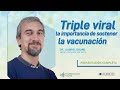 #StamboulianTalks  - ¿Por qué es importante sostener la inmunización con la vacuna Triple viral?