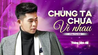 Châu Gia Kiệt - CHÚNG TA CHƯA VÌ NHAU [ Lyric] | Có phải anh đang mơ về ai...