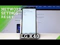 How to Reset Network Settings in LG K40 - Restore Network Configuration