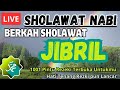 Sholawat Jibril Merdu | Sholawat Nabi Muhammad SAW