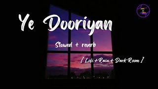 Ye Dooriyan - [ Slowed + Reverb ]- [ Lofi + Rain ] - [ Mohit chauhan ] Vibes of Lofi's