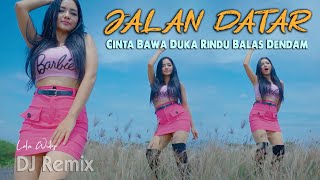 JALAN DATAR  (Remix Fullbass) ~ Lala Widy   |   Cinta Bawa Duka Rindu Balas Dendam