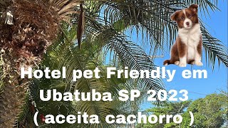 Viajando com ULA   Hotel Pet Friendly    Pousada Estalagem Casa Grande , Ubatuba   SP