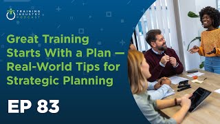 The Business of Learning, Ep. 83: Great Training Starts With a Plan – Strategic Planning Tips