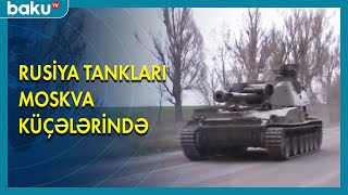 Rusiya tankları bu dəfə Moskva küçələrində - BAKU TV