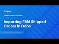 Importing FBM Shipped Orders in Odoo | Amazon Odoo Connector