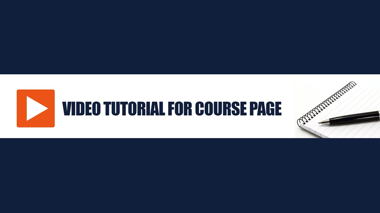 Video Tutorial For Course Page Youtube