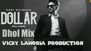Dollar Dhol Mix Sabi Bhinder Ft ViCkY Lahoria Production