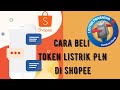 Cara Beli Token Listrik PLN Di Shopee 2022 Cepat Dan Aman