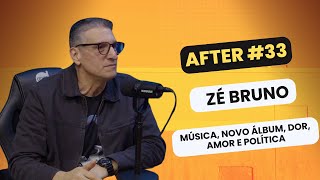 AFTER #33 - Zé Bruno (Música, Novo Álbum, Amor, Dor, Política)