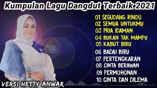 KUMPULAN LAGU DANGDUT TERBAIK|| VERSI HETTY ANWAR