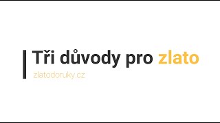 Tři důvody pro zlato