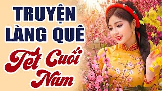 Đêm Nằm Nghe Truyện Làng Quê Cuối Năm Ngủ Ngon | Đọc Truyện Đêm Khuya Nghe Hoài Không Chán