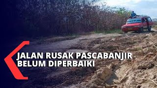 Pascabanjir Jalanan Rusak Belum Diperbaiki