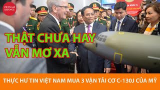 Thực hư tin Việt Nam mua 3 máy bay vận tải C-130J của Mỹ - Thật hay mơ xa