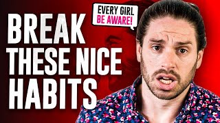 4 "NICE GIRL" Habits ALL WOMEN Must Break! Mark Rosenfeld