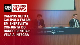 Campos Neto e Galípolo falam em entrevista conjunta do Banco Central; veja a íntegra | LIVE CNN