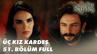 Üç Kız Kardeş 51. Bölüm - Full Bölüm