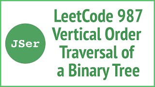 LeetCode 987.Vertical Order Traversal of a Binary Tree | JSer - JavaScript & Algorithm