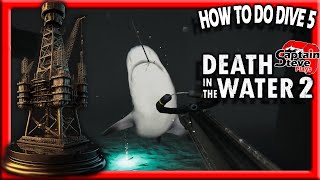 Death In The Water 2 - How To Do Dive 05 - EP05 - Captain Steve PC Playthrough Deaths Grip Guide