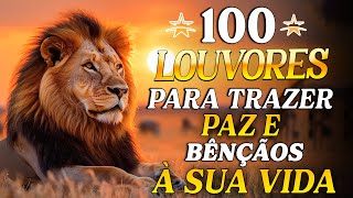 100 LOUVORES PARA TRAZER PAZ E BÊNÇÃOS - TOP Músicas Gospel - Hinos Evangélicos🙏