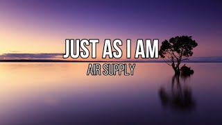 Air Supply - Just As I Am (Lyrics)