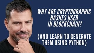 Why are Cryptographic Hashes Used in Blockchain? (And Learn to Generate Them in Python) George Levy