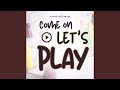 Come On Let's Play - For Women & Girls Only