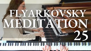 Flyarkovsky, Meditation | Nº25 The Russian School of Piano Playing (Book 2)