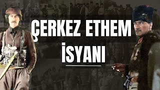 Çerkez Ethem İsyanı : Kahraman mı ? Hain mi ?