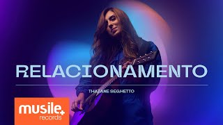 Thaiane Seghetto - Relacionamento (Clipe Oficial)