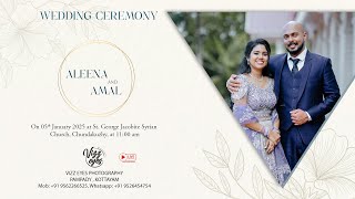 ALEENA \u0026 AMAL || WEDDING || LIVE STREAMING || 05.01.2025 || 11.00 AM ||