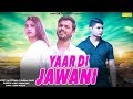 Yaar Di Jawani | Jai Poswal , Garima Gaur | Pawan Soni | Deepa Patran | Punjabi Song 2019