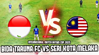 Batam Cup 2025 • Bida Taruna FC (INA) VS Seri Kota Melaka (MLY) • Internasional Match