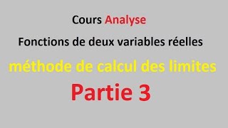 Fonctions à plusieurs variables(les fonctions à deux variables),méthode de calcul des limites Part 3