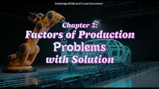 Chapter 2 Factors of Production in Action   Explained