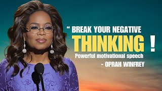 Oprah Winfrey | Break Your Negative Thinking | powerful motivational speech